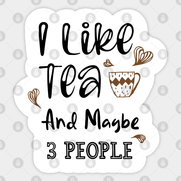 I Like Tea And Maybe 3 People Sticker by kirayuwi